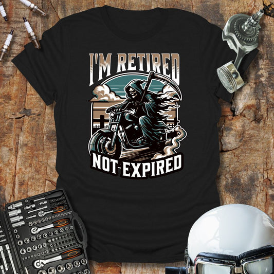 I'm Retired Not Expired T-Shirt