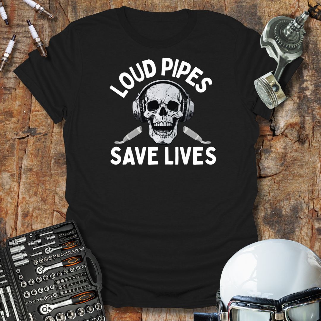 Loud Pipes T-Shirt
