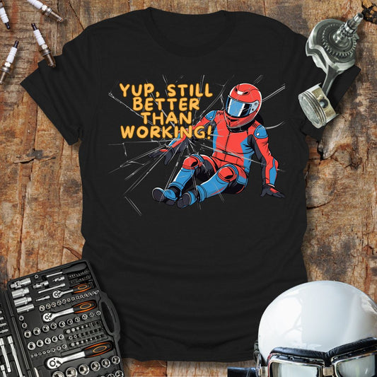 Still Better Than Working T-Shirt