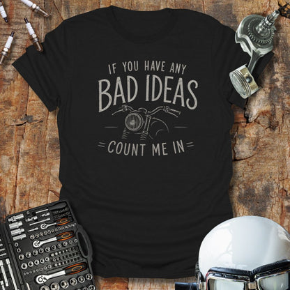 Any Bad Ideas T-Shirt