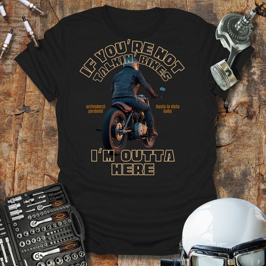 If You're Not Talking Bikes T-Shirt