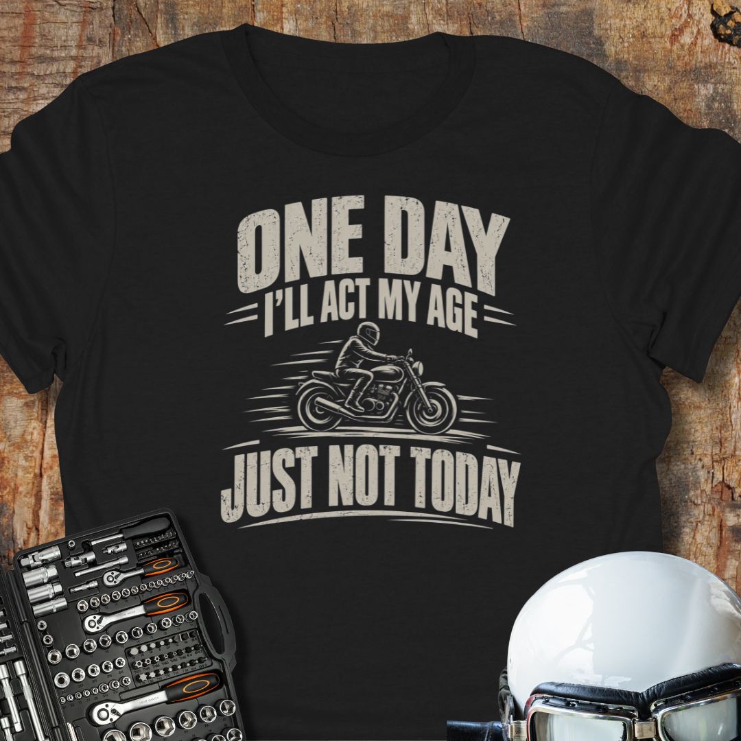 Just Not Today T-Shirt