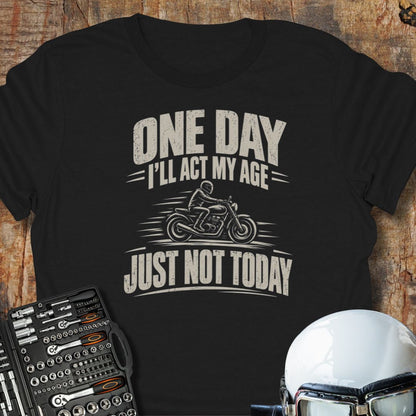 Just Not Today T-Shirt