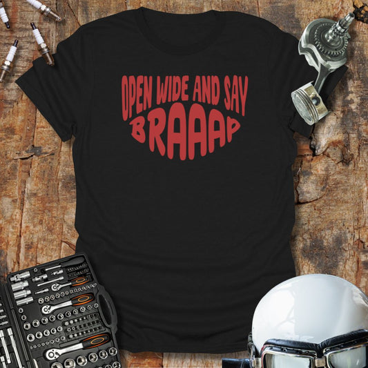 Open Wide and Say Braaap T-Shirt