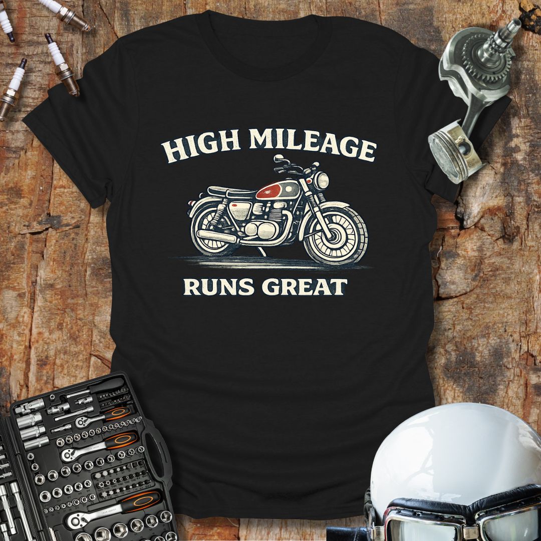 High Mileage, Runs Great T-Shirt