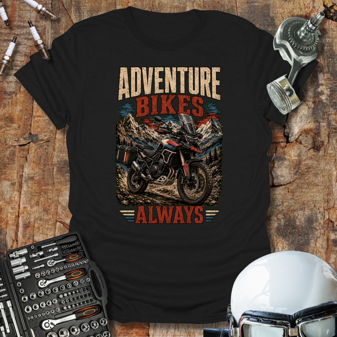 Adventure Bikes Always T-Shirt