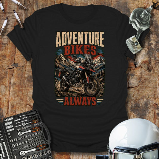 Adventure Bikes Always T-Shirt