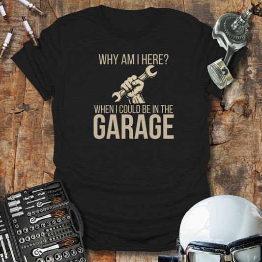 Could Be In The Garage T-Shirt