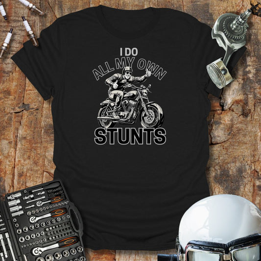 I Do All My Own Stunts T-Shirt