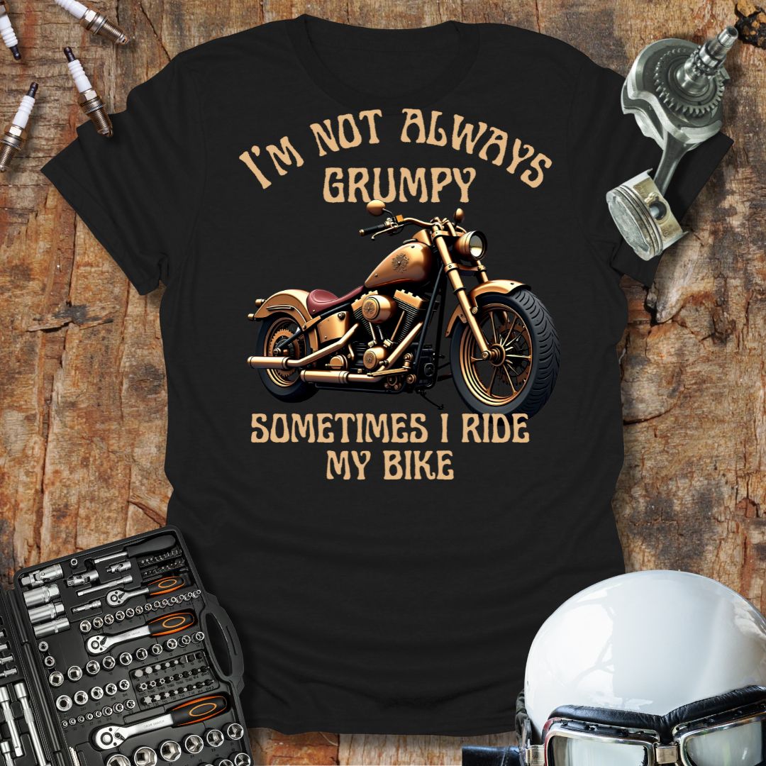 I'm Not Always Grumpy T-Shirt