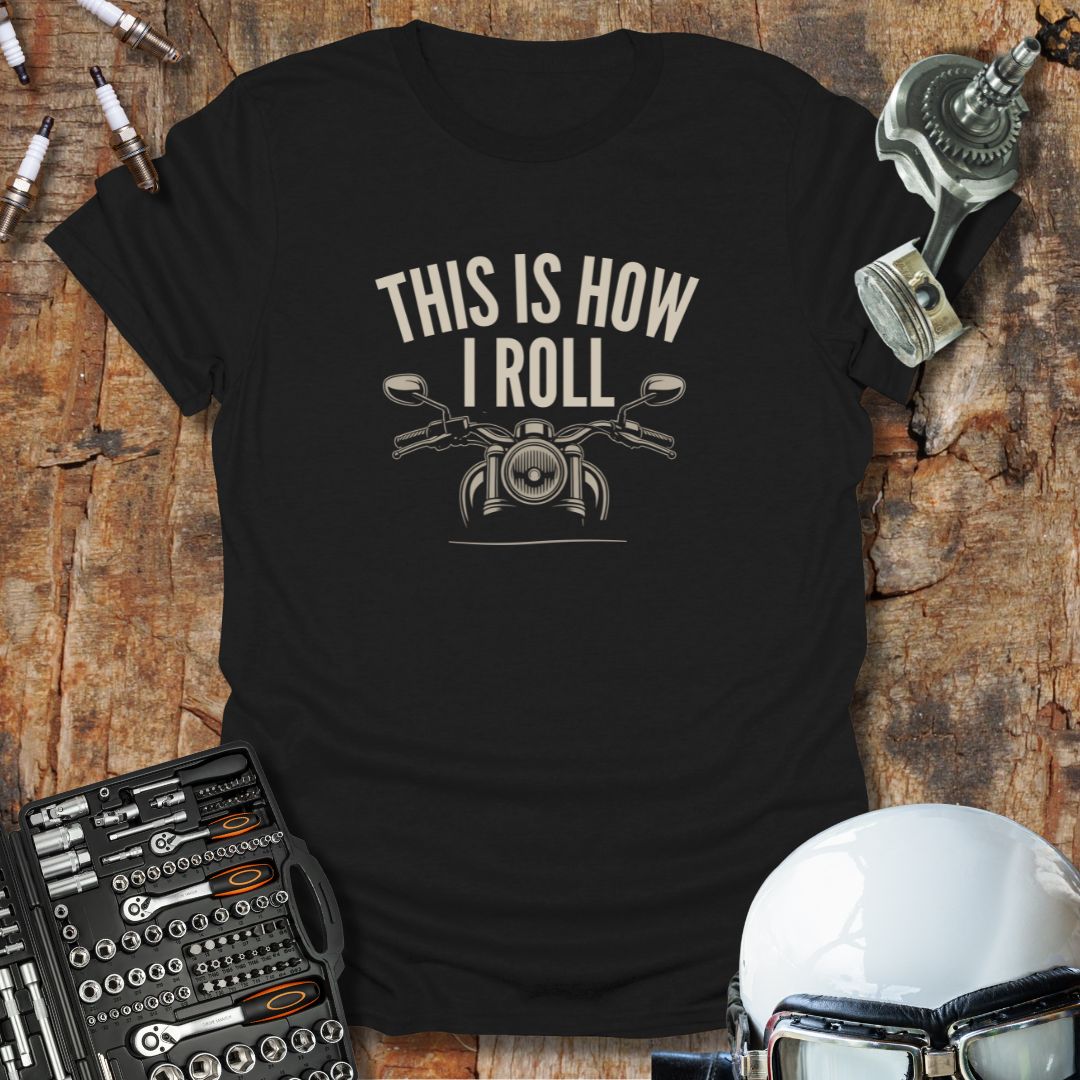 How I Roll T-Shirt