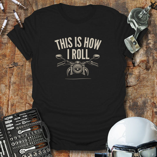 How I Roll T-Shirt