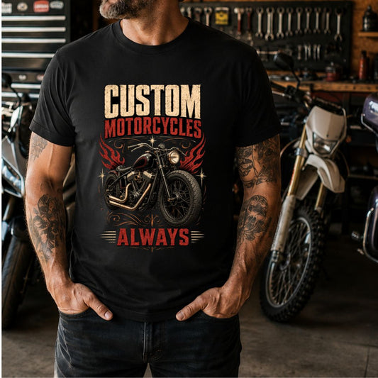 Custom Motorcycles Always T-Shirt