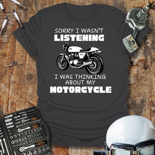 Sorry I Wasn't Listening T-Shirt