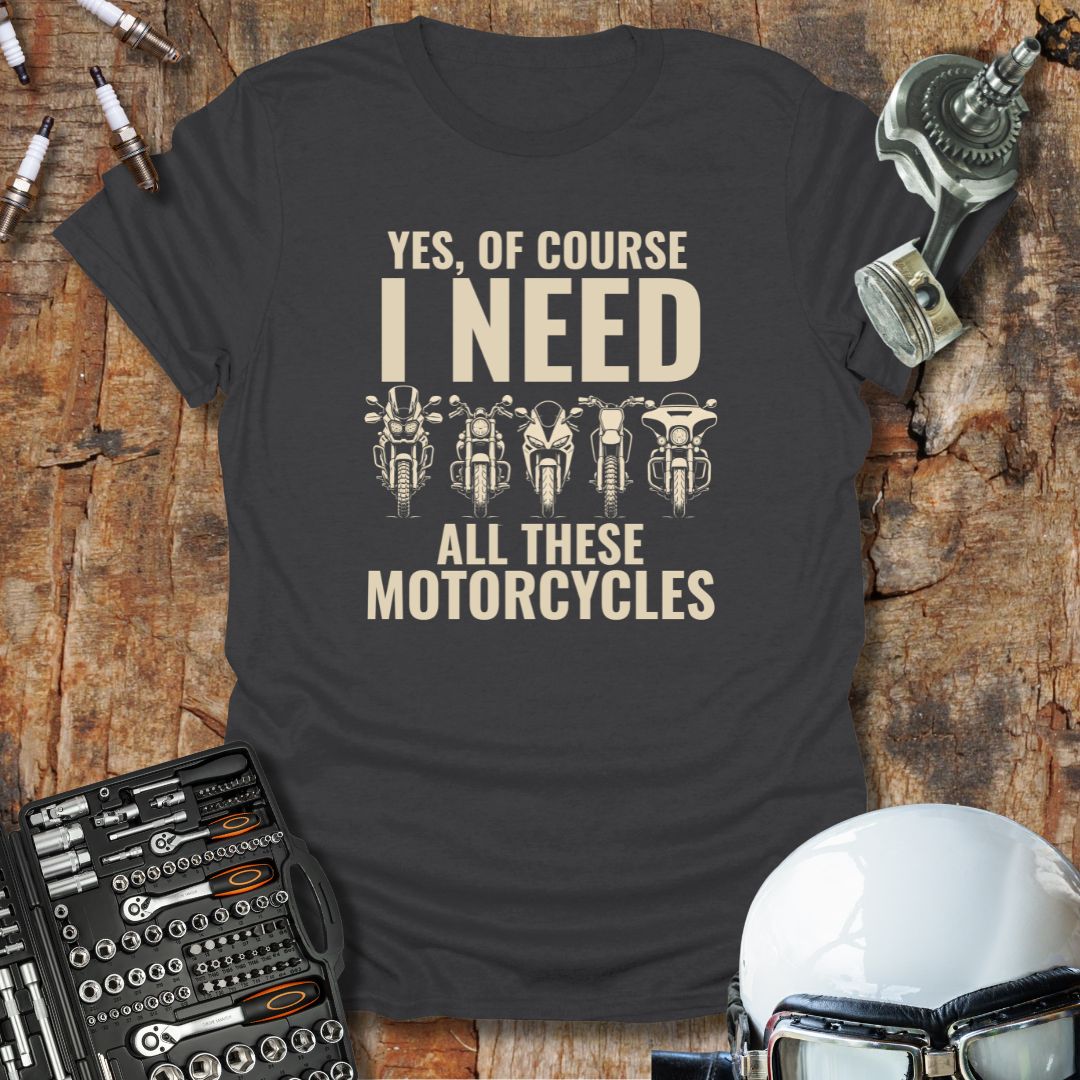 Of Course I Need T-Shirt