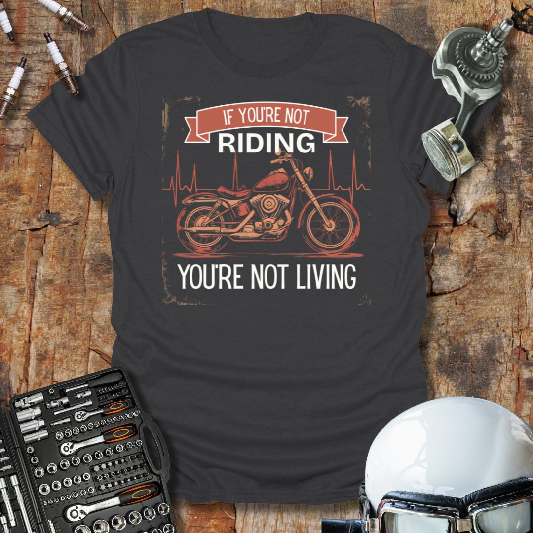 If You're Not Riding T-Shirt