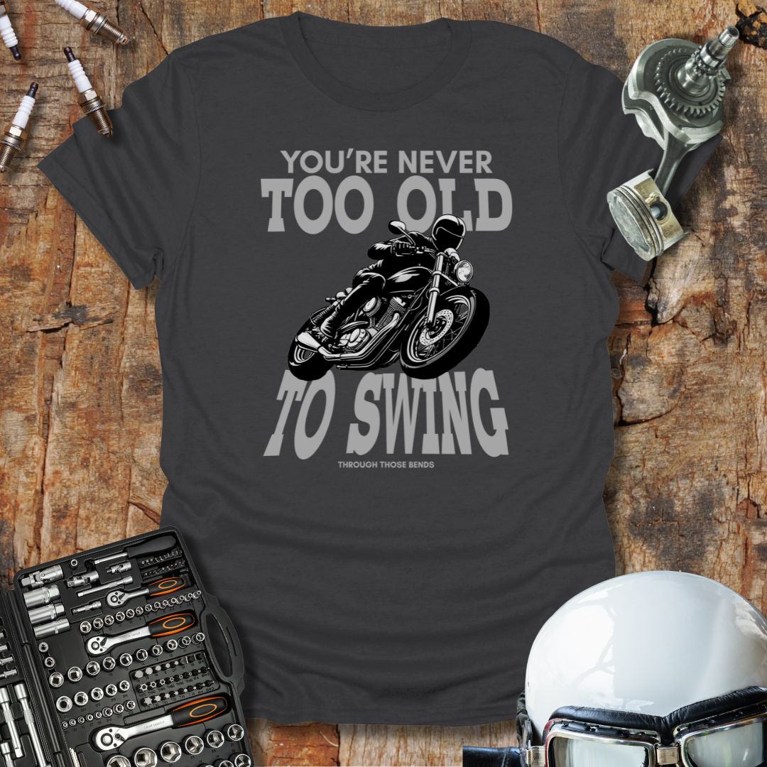Never Too Old to Swing 2 T-Shirt