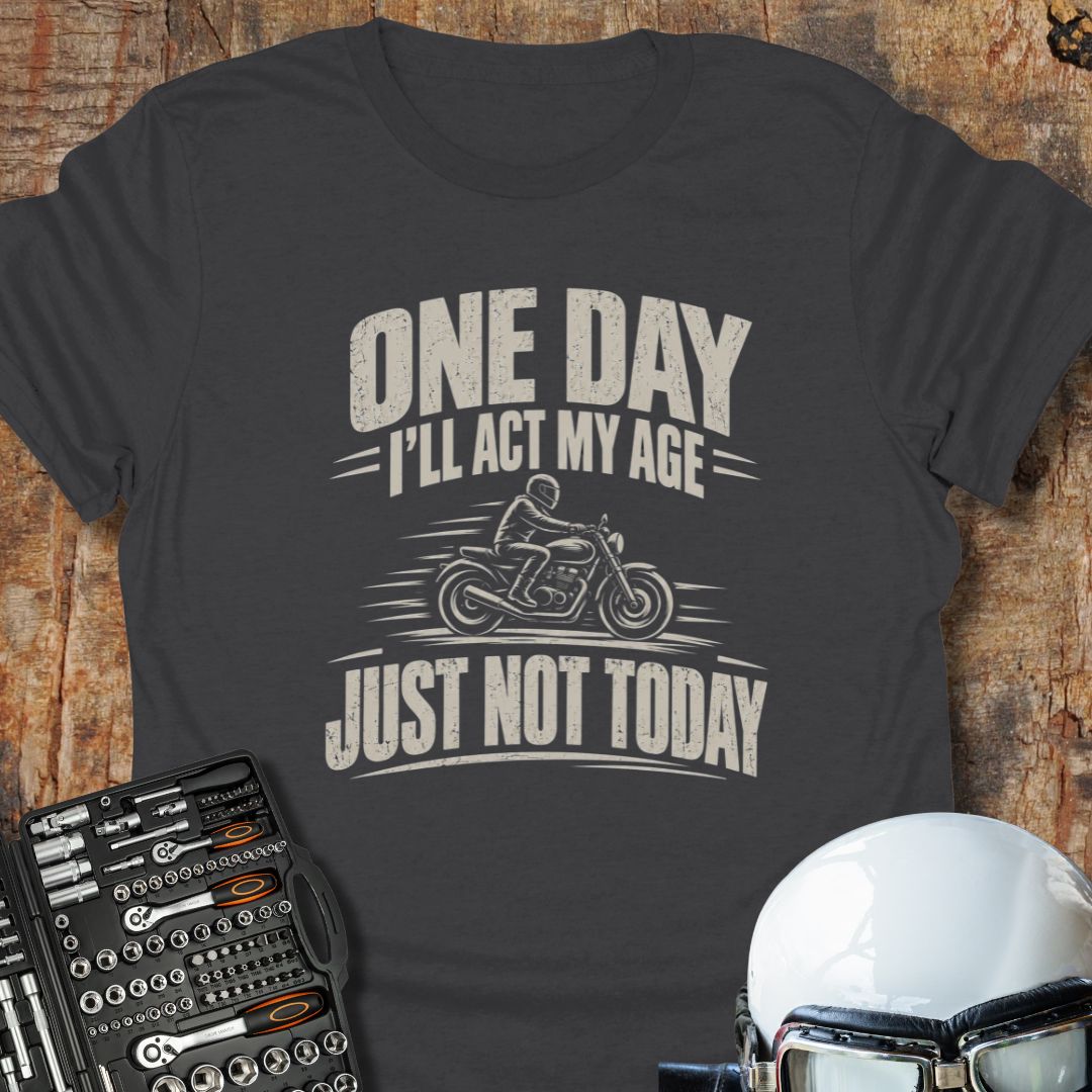 Just Not Today T-Shirt