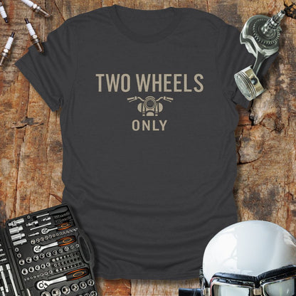 Two Wheels Only T-Shirt
