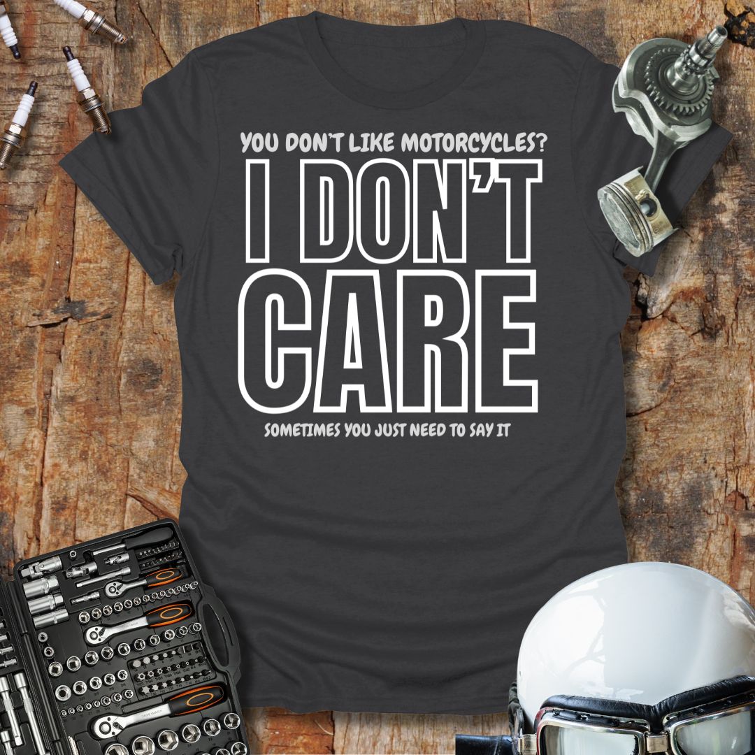 I Don't Care T-Shirt