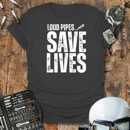 Loud Pipes Save Lives T-Shirt
