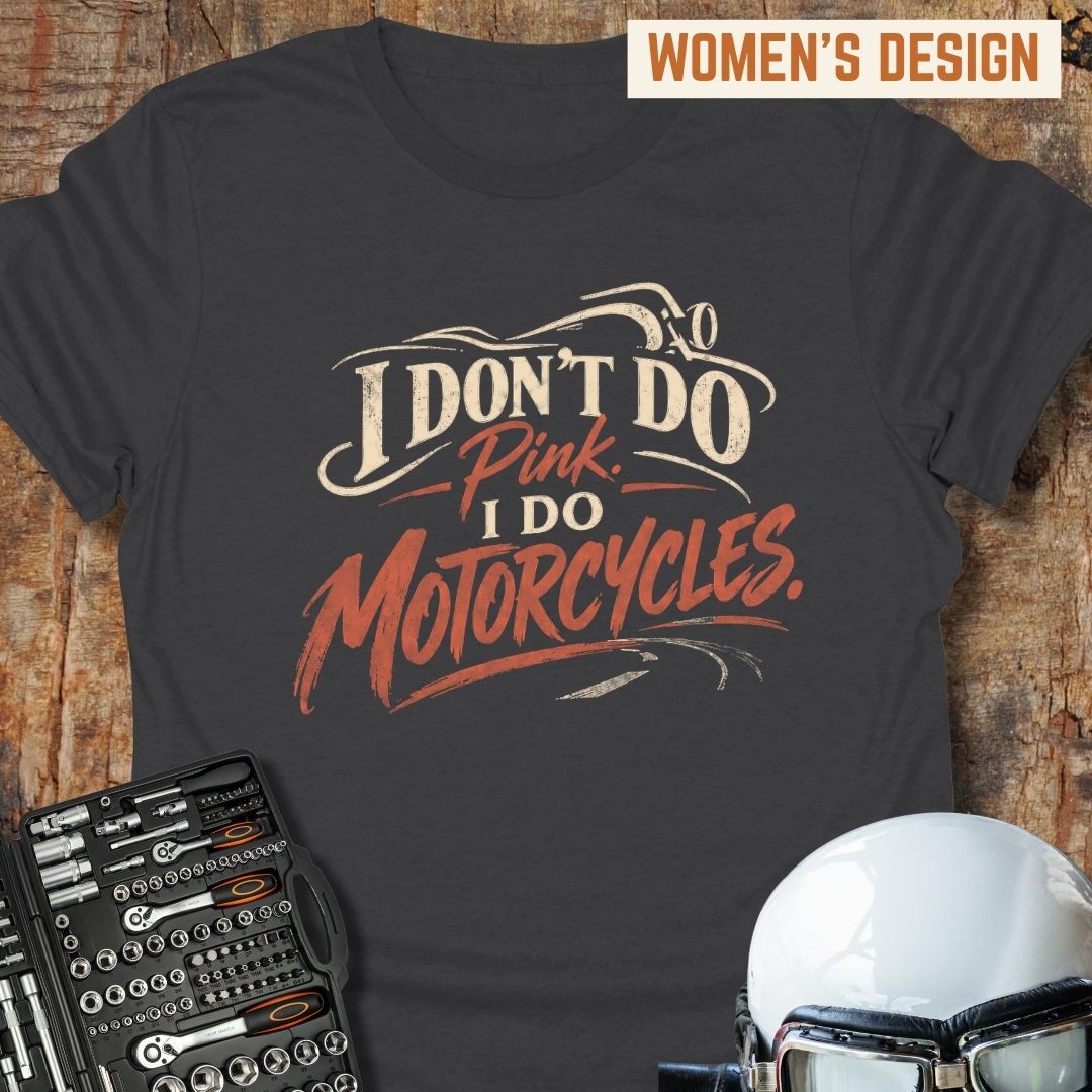 I Do Motorcycles T-Shirt