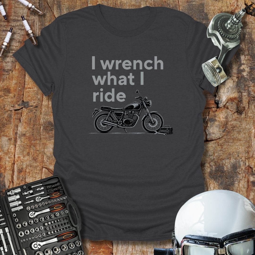 Wrench What I Ride T-Shirt
