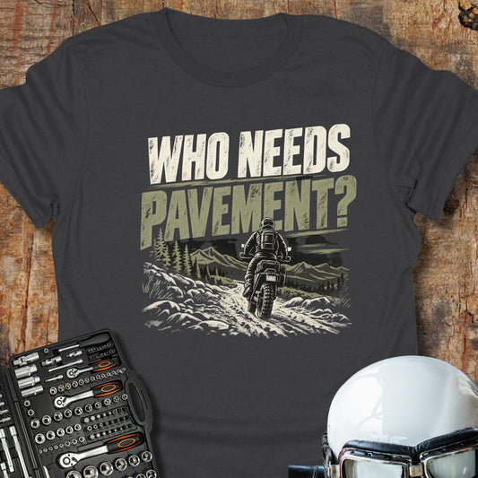 Who Needs Pavement T-Shirt