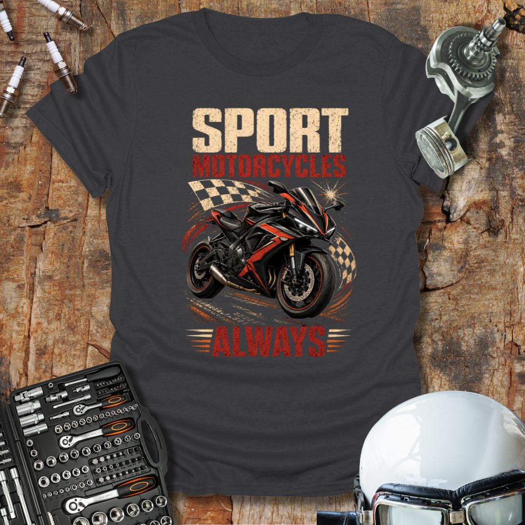 Sport Motorcycles Always T-Shirt