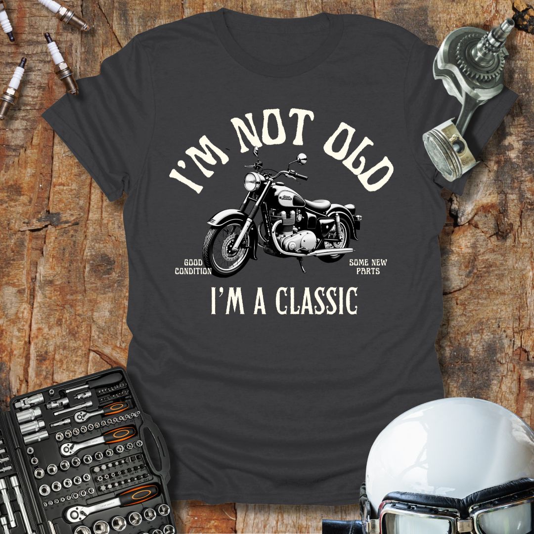 I'm Not Old, I'm A Classic T-Shirt