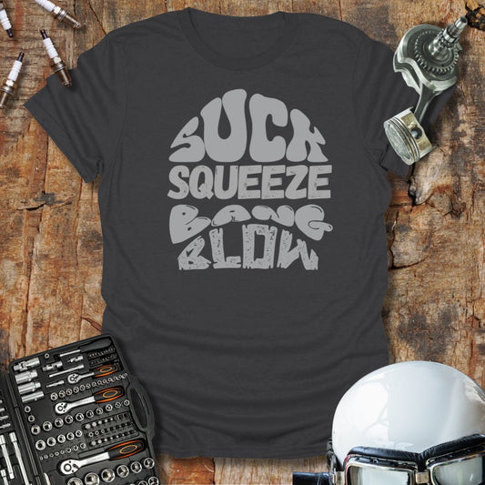 Suck, Squeeze, Bang, Blow T-Shirt