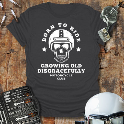 Growing Old Disgracefully T-Shirt