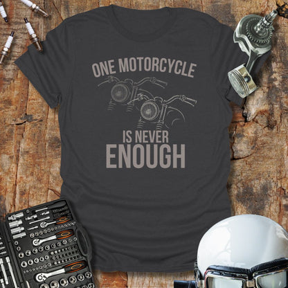 One Is Never Enough T-Shirt