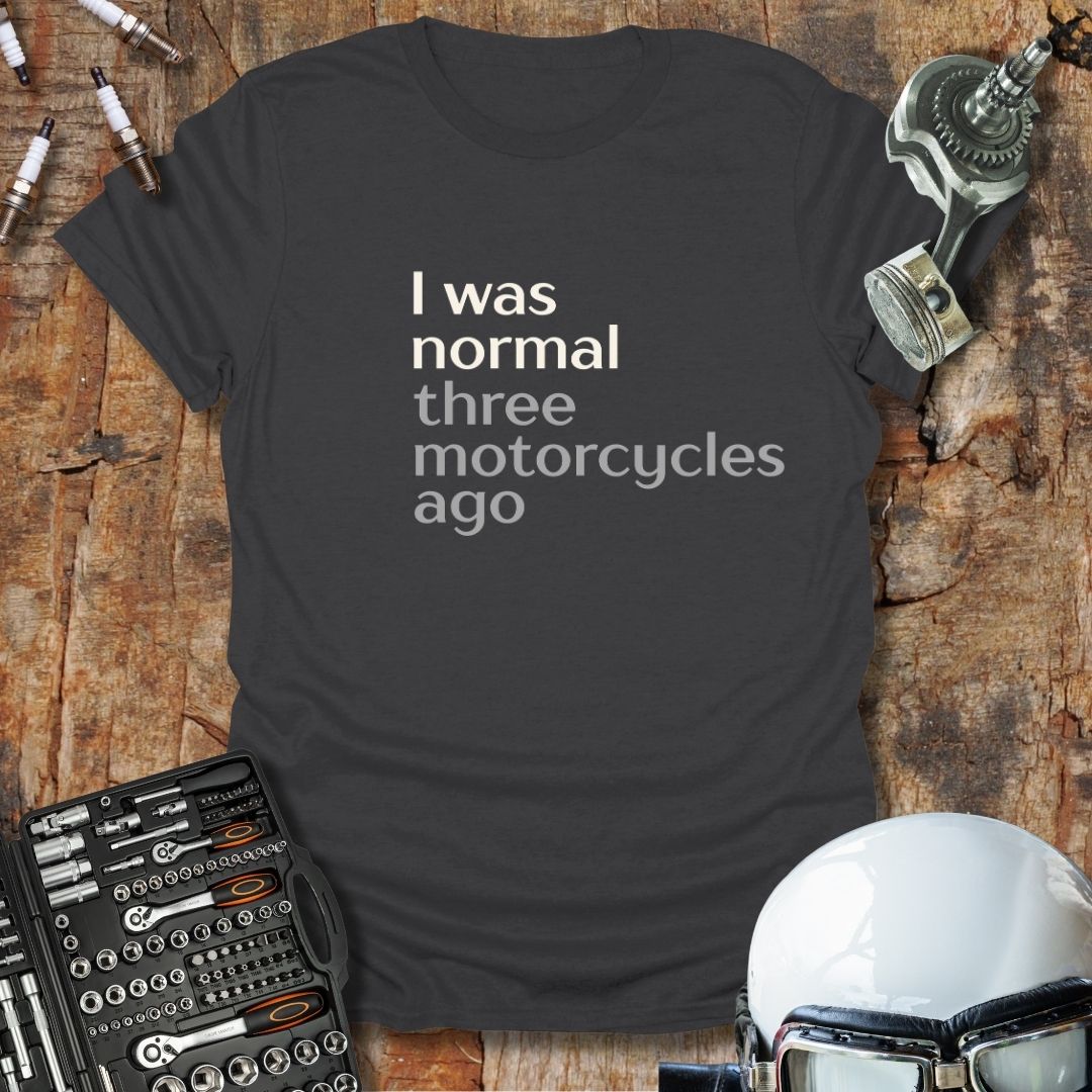 Three Motorcycles Ago T-Shirt