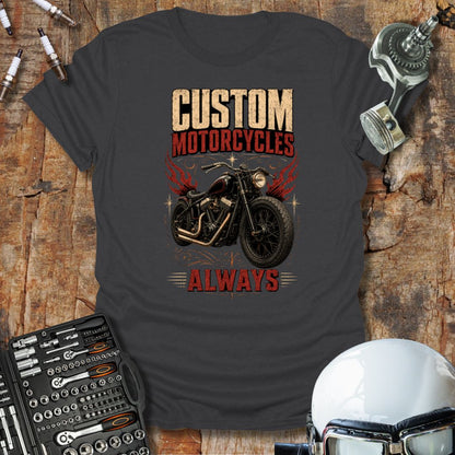 Custom Motorcycles Always T-Shirt