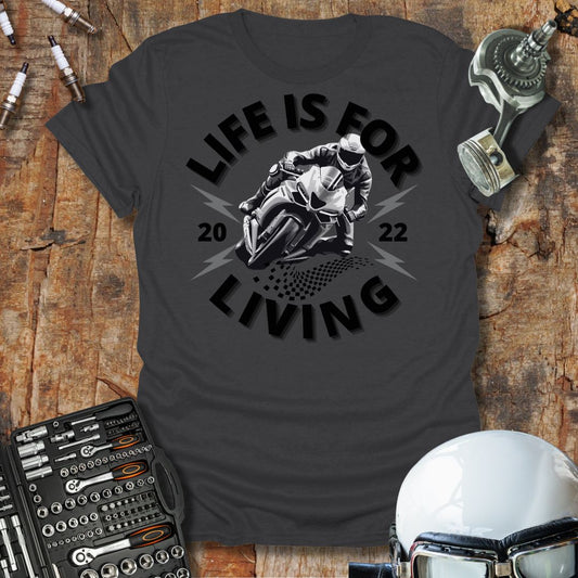 Life is For Living T-Shirt