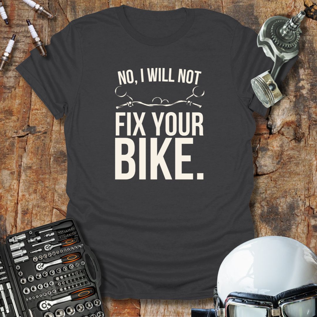 No, I Will Not T-Shirt
