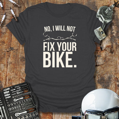 No, I Will Not T-Shirt