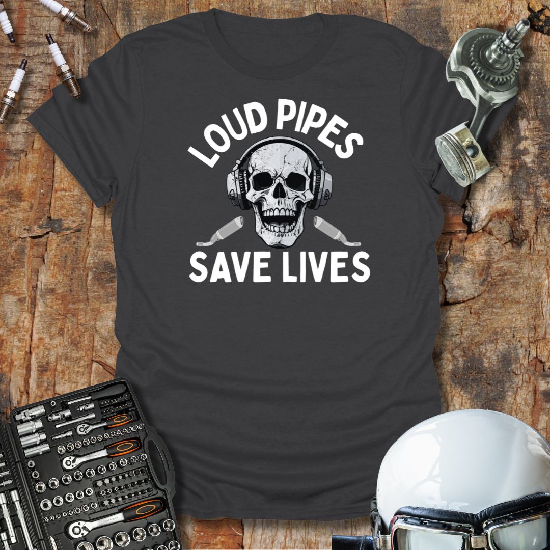 Loud Pipes T-Shirt
