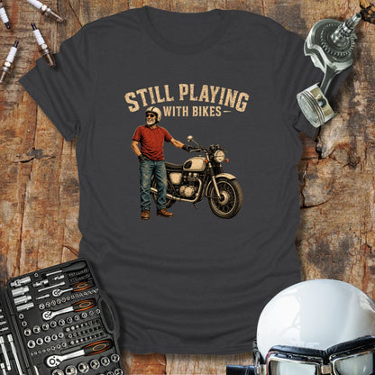 Still Playing With Bikes T-Shirt