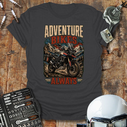Adventure Bikes Always T-Shirt