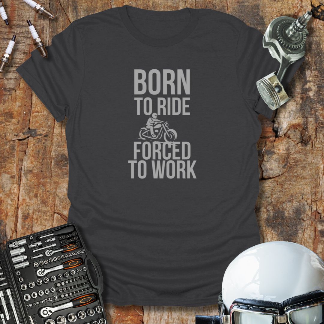 Born Forced T-Shirt