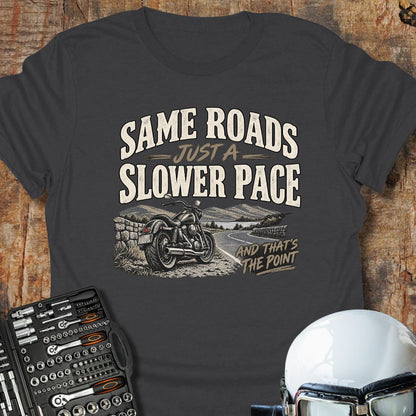 Same Roads, Slower Pace T-Shirt