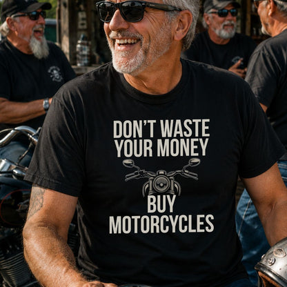 Don't Waste Your Money T-Shirt