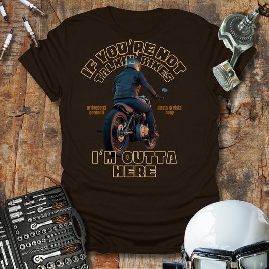 If You're Not Talking Bikes T-Shirt