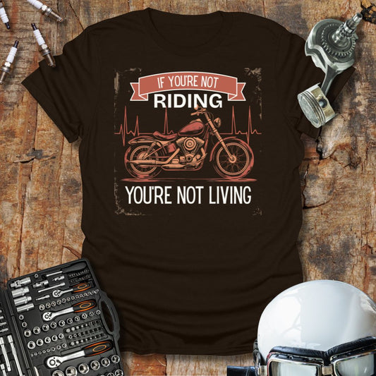 If You're Not Riding T-Shirt