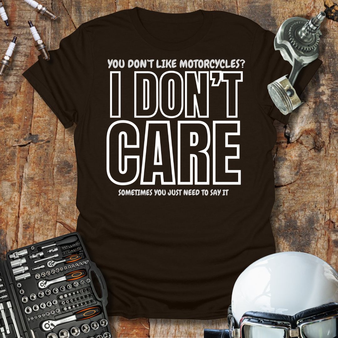 I Don't Care T-Shirt