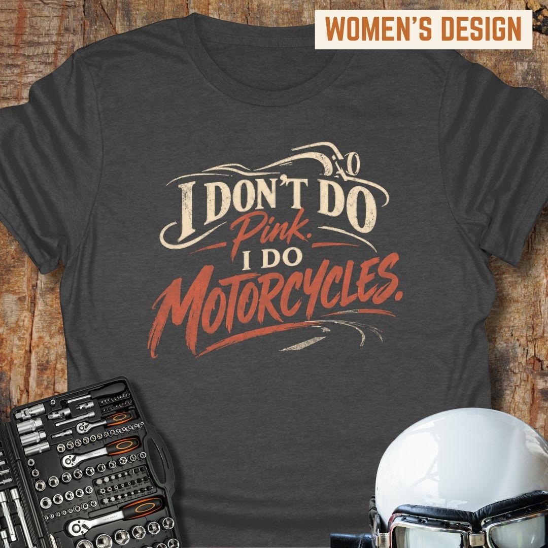 I Do Motorcycles T-Shirt