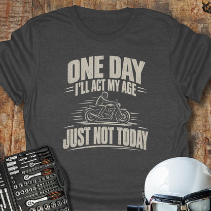 Just Not Today T-Shirt