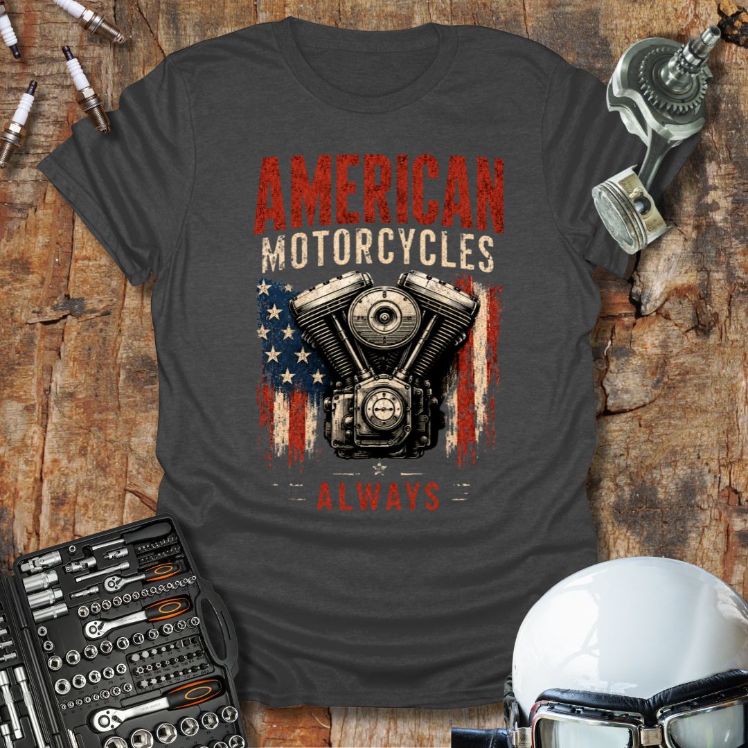 American Motorcycles Always T-Shirt